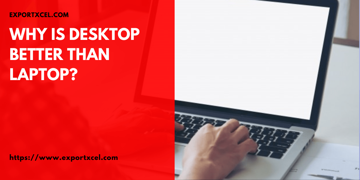 Why is Desktop Better Than Laptop? Industrial Info Malaysia