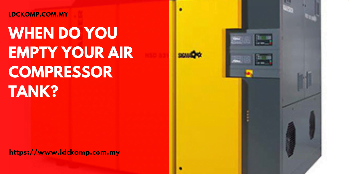 When Do You Empty Your Air Compressor Tank? Industrial Info Malaysia